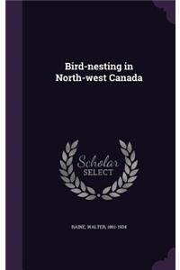 Bird-Nesting in North-West Canada