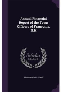 Annual Financial Report of the Town Officers of Franconia, N.H