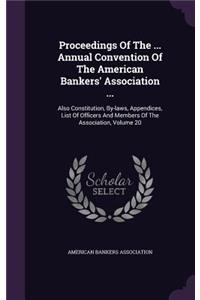 Proceedings of the ... Annual Convention of the American Bankers' Association ...