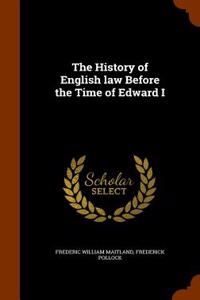 The History of English law Before the Time of Edward I