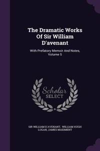 The Dramatic Works Of Sir William D'avenant