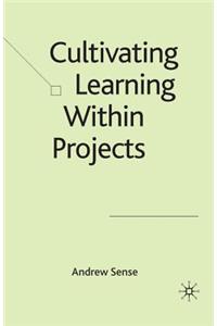 Cultivating Learning Within Projects