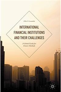 International Financial Institutions and Their Challenges