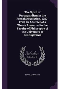 Spirit of Propagandism in the French Revolution, 1789-1793; an Abstract of a Thesis Presented to the Faculty of Philosophy of the University of Pennsylvania