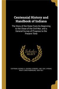 Centennial History and Handbook of Indiana