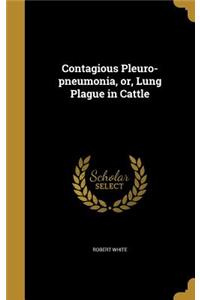 Contagious Pleuro-pneumonia, or, Lung Plague in Cattle