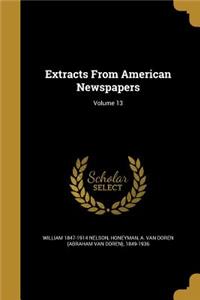 Extracts From American Newspapers; Volume 13