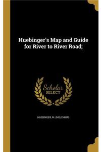 Huebinger's Map and Guide for River to River Road;