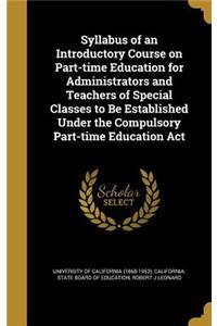 Syllabus of an Introductory Course on Part-time Education for Administrators and Teachers of Special Classes to Be Established Under the Compulsory Part-time Education Act