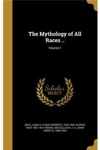 Mythology of All Races ..; Volume 1