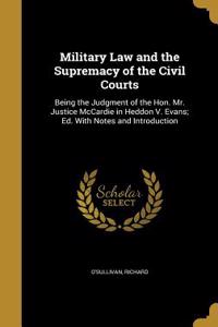 Military Law and the Supremacy of the Civil Courts