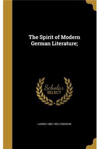 Spirit of Modern German Literature;