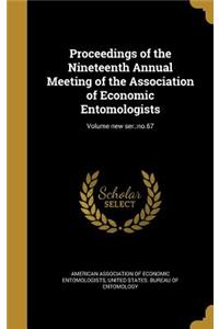 Proceedings of the Nineteenth Annual Meeting of the Association of Economic Entomologists; Volume New Ser.