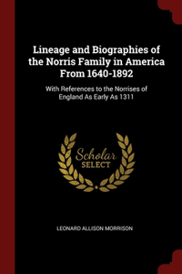 Lineage and Biographies of the Norris Family in America From 1640-1892