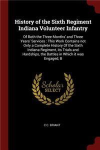 History of the Sixth Regiment Indiana Volunteer Infantry