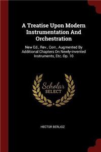 Treatise Upon Modern Instrumentation And Orchestration