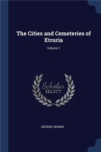 Cities and Cemeteries of Etruria; Volume 1