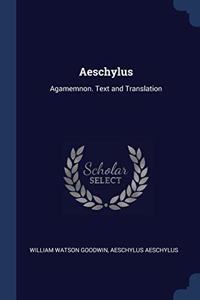 AESCHYLUS: AGAMEMNON. TEXT AND TRANSLATI