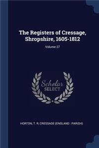 Registers of Cressage, Shropshire, 1605-1812; Volume 27