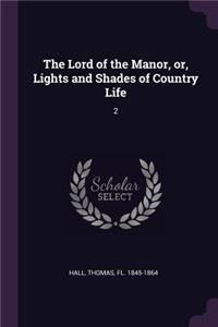Lord of the Manor, or, Lights and Shades of Country Life