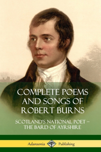 Complete Poems and Songs of Robert Burns