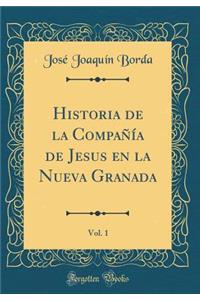 Historia de la Compañía de Jesus En La Nueva Granada, Vol. 1 (Classic Reprint)