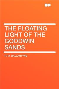 The Floating Light of the Goodwin Sands