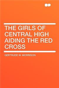 The Girls of Central High Aiding the Red Cross