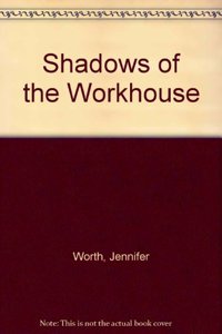 Shadows of the Workhouse