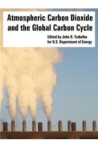 Atmospheric Carbon Dioxide and the Global Carbon Cycle