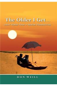 Older I Get. . .