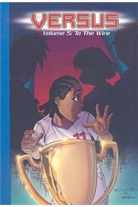 Steck-Vaughn Impact Graphic Novels: Individual Student Edition to the Wire, Versus