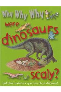 Why Why Why Were Dinosaurs Scaly?