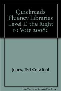 Quickreads Fluency Libraries Level D the Right to Vote 2008c