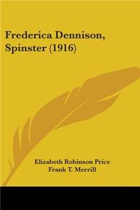 Frederica Dennison, Spinster (1916)