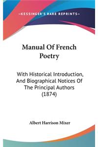 Manual Of French Poetry: With Historical Introduction, And Biographical Notices Of The Principal Authors (1874)