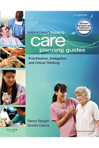 Ulrich & Canale's Nursing Care Planning Guides: Prioritization, Delegation, and Critical Thinking