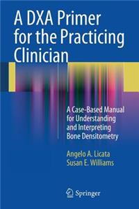 Dxa Primer for the Practicing Clinician