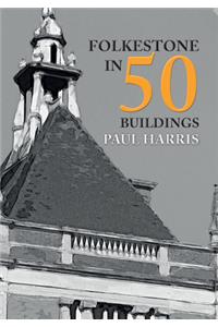 Folkestone in 50 Buildings