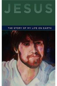 Jesus: The Story of My life on Earth