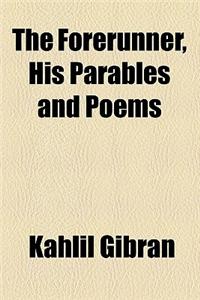 The Forerunner, His Parables and Poems