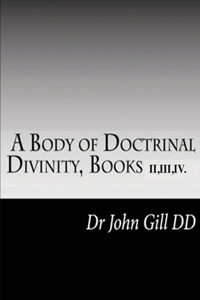 Body Of Doctrinal Divinity, Books II, III and IV.