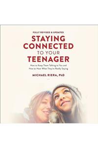 Staying Connected to Your Teenager, Revised Edition Lib/E