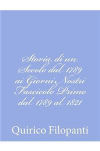Storia di un Secolo dal 1789 ai Giorni Nostri Fascicolo Primo dal 1789 al 1821