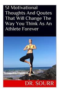 51 Motivational Thoughts And Qoutes That Will Change The Way You Think As An Athlete Forever