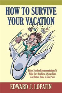 How to Survive Your Vacation