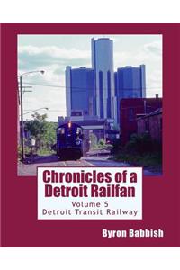 Chronicles of a Detroit Railfan Volume 5