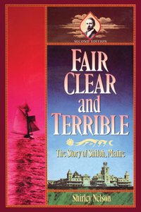 Fair, Clear, and Terrible, Second Edition: The Story of Shiloh, Maine