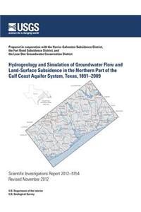 Hydrogeology and Simulation of Groundwater Flow and Land-Surface Subsidence in the Northern Part of the Gulf Coast Aquifer System, Texas, 1891?2009