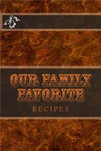 Our Family Favorite RECIPES
